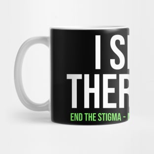 I See A Therapist End The Stigma Mug